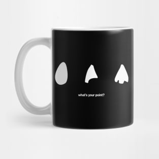 What's your point? - Arrowheads Neolithic and Bronze Age Archaeology Paleontology Profession Mug